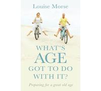 Louise Morse What's Age Got To Do With It? (Tascabile)