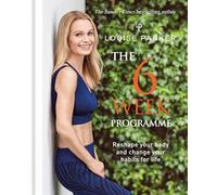 Louise Parker: The Ultimate 6-Week Programme: Six Weeks to get red carpet-ready