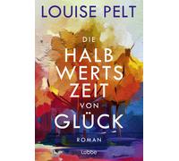 Louise Pelt Die Halbwertszeit von Glück: Roman (Tascabile)