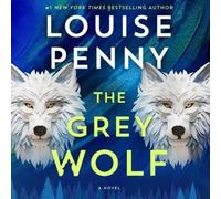 Louise Penny The Grey Wolf (CD) Chief Inspector Gamache Novel