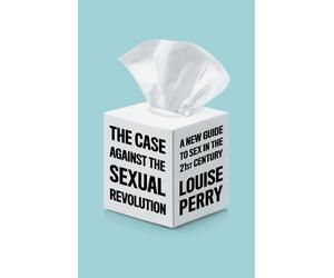 Louise Perry Perry The Case Against the Sexual Revolution (Tascabile)