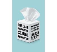 Louise Perry The Case Against the Sexual Revolution (Copertina rigida)