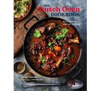 Dutch Oven Cookbook: More Than 65 Recipes for One-Pot Cooking by Louise Pickford