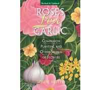 Louise Riotte Roses Love Garlic (Tascabile)