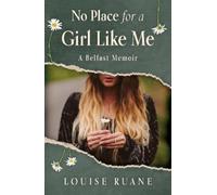 Louise Ruane No Place for a Girl Like Me (Tascabile)