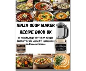 Louise Samuel Ninja Soup Maker Recipe Book UK (Tascabile)