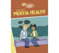 Louise Spilsbur A Problem Shared: Talking About Mental Healt (Copertina rigida)