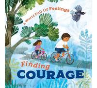 Louise Spilsbury A World Full of Feelings: Finding Courage (Tascabile)