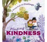 Louise Spilsbury A World Full of Feelings: Finding Kindness (Tascabile)