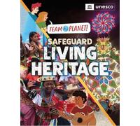 Louise Spilsbury Team Planet: Safeguard Living Heritage (Tascabile)
