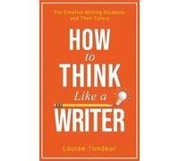 Louise Tondeur How to Think Like a Writer (Tascabile) Small Steps