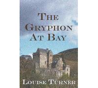 Louise Turner The Gryphon at Bay (Tascabile)