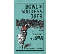 Louise Zedda-Sampson Bowl the Maidens Over (Copertina rigida)
