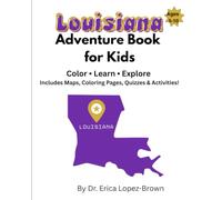 Louisiana Adventure Book for Kids: Color, Learn, & Explore: Includes Maps, Coloring Pages, Quizzes & Activities