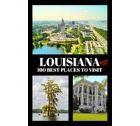 Louisiana Bucket List: 100 Best Places to Visit | Adventure Guide Book & Journal | Famous Wonders, Attractions & Hidden Gems