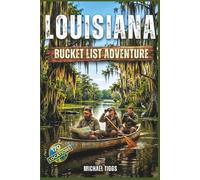 Louisiana Bucket List Adventure Guide: Explore Iconic Landmarks, Experiences and Local Hidden Gems