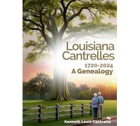 Louisiana Cantrelles 1720-2024 A Genealogy