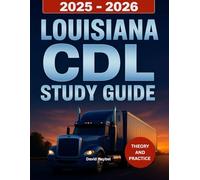 Louisiana CDL Study Guide 2025-2026: Complete driver's manual with practice tests to pass your Louisiana Commercial Driver's License Exam