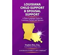 Louisiana Child Support & Spousal Support: A Plain-Language Guide for Louisiana Parents and Spouses