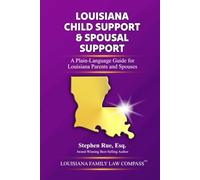 Louisiana Child Support & Spousal Support: A Plain-Language Guide for Louisiana Parents and Spouses