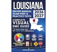 Louisiana Driver Guide, Exam Prep & Practice Tests: Complete Visual DMV Guide with 200 Questions and Answers for Permit and License Tests (FULL COLOR)