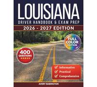 Louisiana Driver Handbook & Exam Prep: 400 Practice Questions, Road Signs Guide & Complete Study Manual for the Louisiana DMV Permit Test (FULL COLOR EDITION)