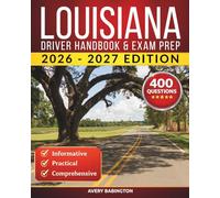 Louisiana Driver Handbook & Exam Prep: 400 Practice Questions, Road Signs Guide & Complete Study Manual for the Louisiana DMV Permit Test