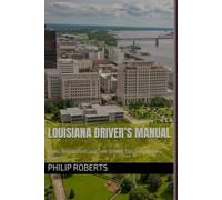 Louisiana Driver’s Manual: Rules, Regulations, and Safe Driving Tips for Louisiana Drivers