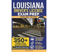 Louisiana Driver's License Exam Prep: Study Guide, Road Signs & Practice Tests to Help You Pass the Written Knowledge Test (FULL COLOR DMV PREP SERIES)