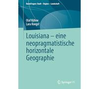 Louisiana - eine neopragmatistische horizontale Geographie