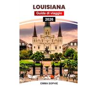 LOUISIANA GUIDA DI VIAGGIO 2026: Esplora la cultura cajun, le città vivaci, le gemme nascoste, le avventure del bayou, la cucina creola, i festival e la storia.