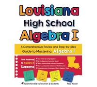 Louisiana High School Algebra I: A Comprehensive Review and Step-by-Step Guide to Mastering Algebra 1