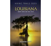 Louisiana Hiking Trails 2025: Swamp Songs and Trail Tales