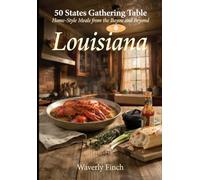 Louisiana: Home-Style Meals from the Bayou and Beyond