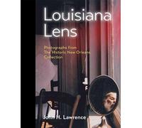 Louisiana Lens: Photographs from the Historic New Orleans Collection