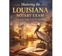 Louisiana Notary Exam Outline 2026: Study Guide with Exam Structure, Civil Law, Property & Successions