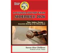 Louisiana Notary Exam Sidepiece 2026: Tips, Index, Forms - Essentials Missing in the Official Book