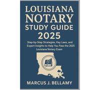 Louisiana Notary Study Guide 2025: Step-by-Step Strategies, Key Laws, and Expert Insights to Help You Pass the 2025 Louisiana Notary Exam