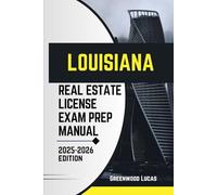 LOUISIANA REAL ESTATE LICIENCE EXAM PREP MANUAL: Unlock the Path to Success with Expert Tips for the West Louisiana Real Estate Exam
