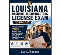 Louisiana Residential Contractors License Exam 2026/2027: Complete Guide with 700+ Practice Tests, Detailed Answers, Laws, Technical Knowledge, Construction Math and More