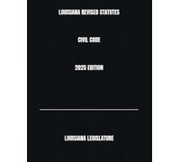 LOUISIANA REVISED STATUTES CIVIL CODE 2025 EDITION