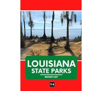 Louisiana State Parks Bucket List: Travel Guide & Adventure Journal for Exploring Louisiana's State Parks - Hikes, Camping, Wildlife, and Must-See Sights with Space for Notes & Memories