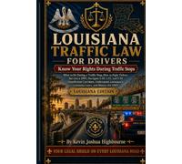 Louisiana Traffic Law for Drivers: Know Your Rights During Traffic Stops