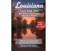 Louisiana Travel Guide 2026: New Orleans, Baton Rouge, Lafayette & Natchez Budget, Fun, Food, Transport, Culture, Family Tips, Attractions, Phrases, What to Do & Avoid, Local Secrets Inside