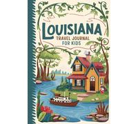 Louisiana Travel Journal for Kids: With Prompts to Record Your Big Adventures