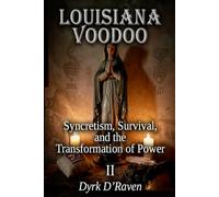 LOUISIANA VOODOO: Syncretism, Survival, and the Transformation of Power