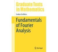 Loukas Grafakos Fundamentals of Fourier Analysis (Copertina rigida)