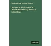 Loukis Laras. Reminiscences of a Chiote Merchant During the War of Independence