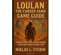 Loulan: The Cursed Sand Game Guide: Conquer Every Boss, Build & Ending - From First Grain to Final Tear