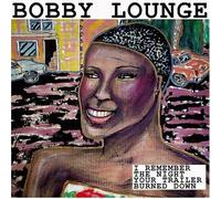 Lounge, Bobby - I Remember The Night Your Trailer Burned Down